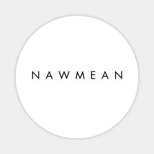 Nawmean - black text Magnet